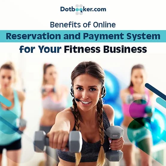Benefits of Online Reservation and Payment System for Your Fitness Business in 2023