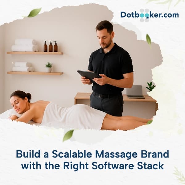 Build a Scalable Massage Brand with the Right Software Stack