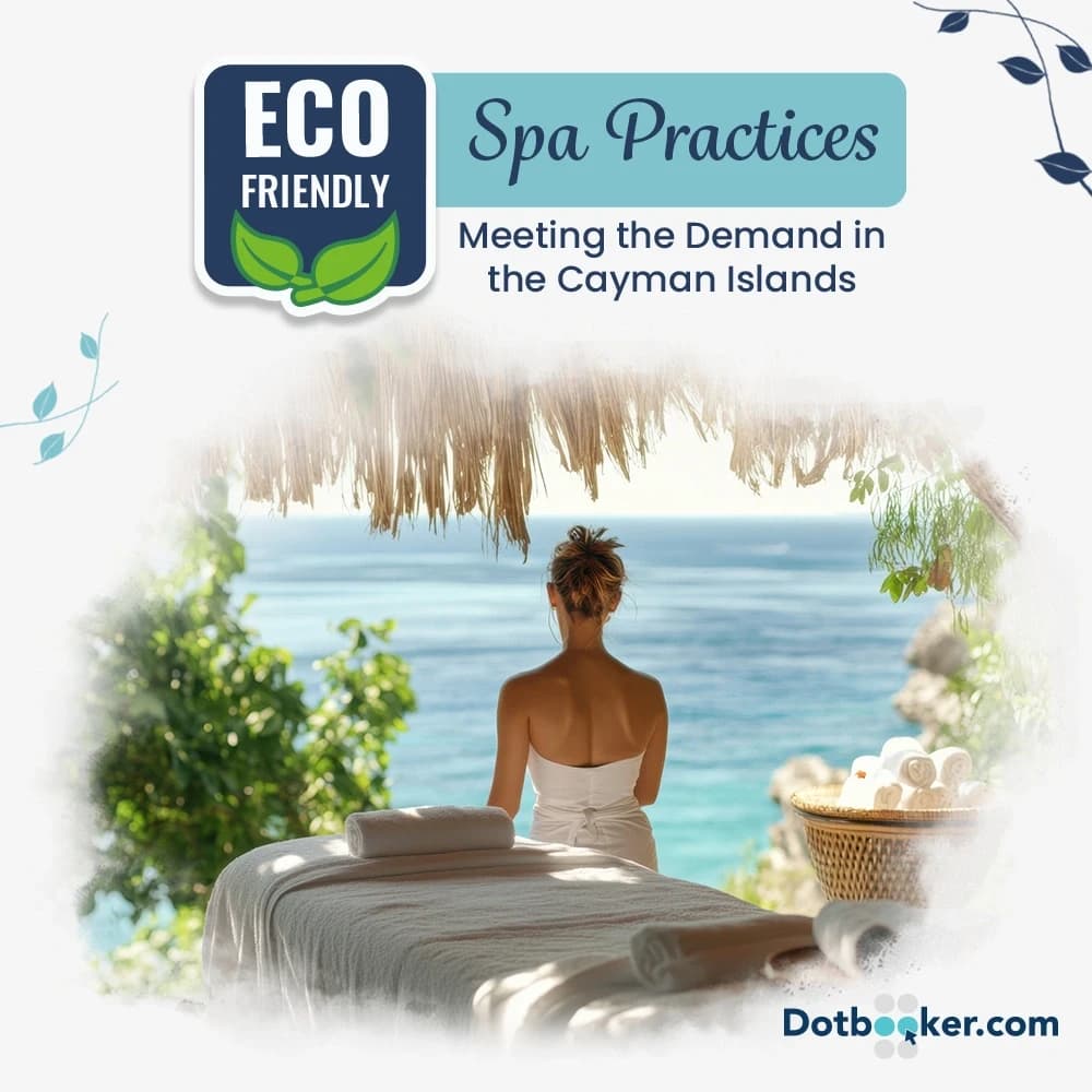 Eco-Friendly Spa Practices: Meeting the Demand in the Cayman Islands