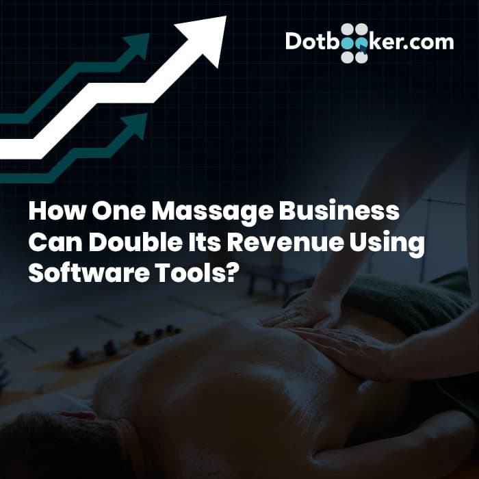 How One Massage Business Can Double Its Revenue Using Software Tools?