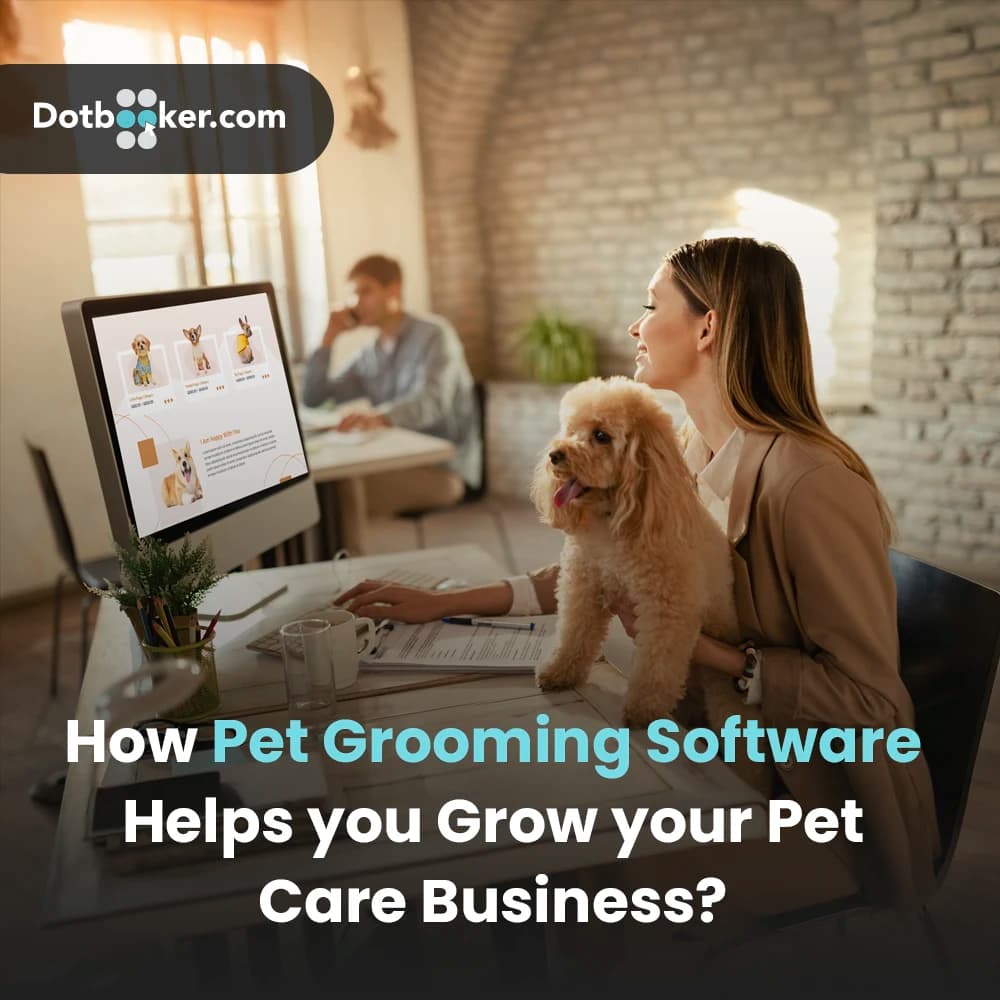 How Pet Grooming Software Helps You Grow Your Pet Care Business?