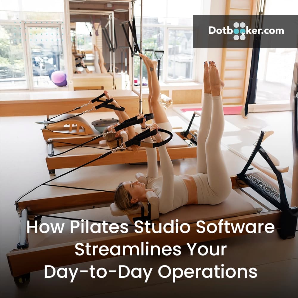 How Pilates Studio Software Streamlines Your Day-to-Day Operations