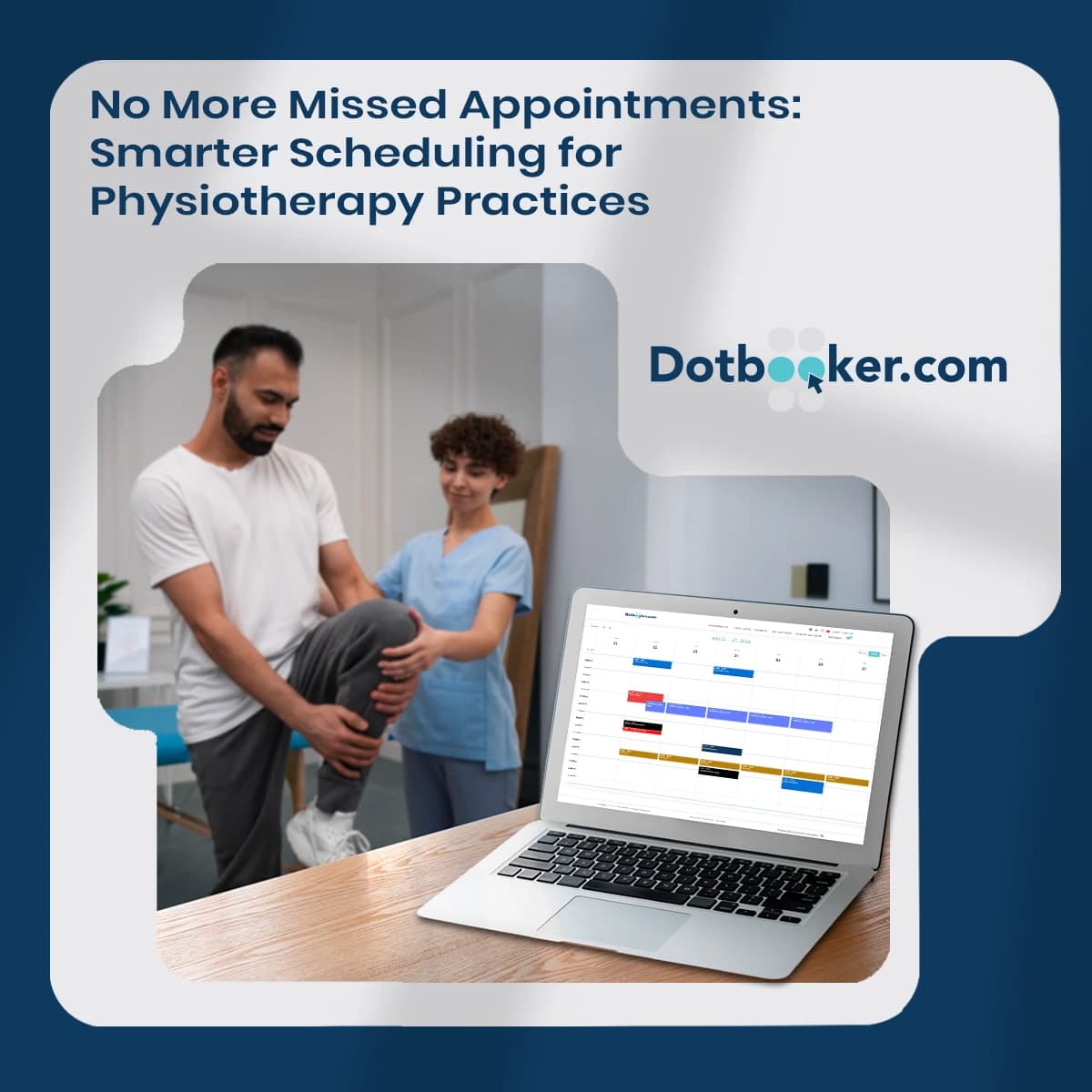 No More Missed Appointments: Smarter Scheduling for Physiotherapy Practices