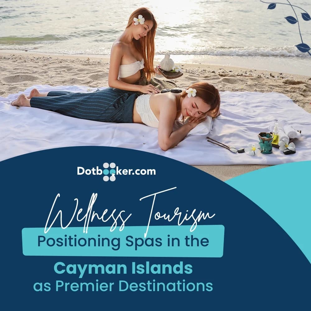 Wellness Tourism: Positioning Spas in the Cayman Islands as Premier Destinations