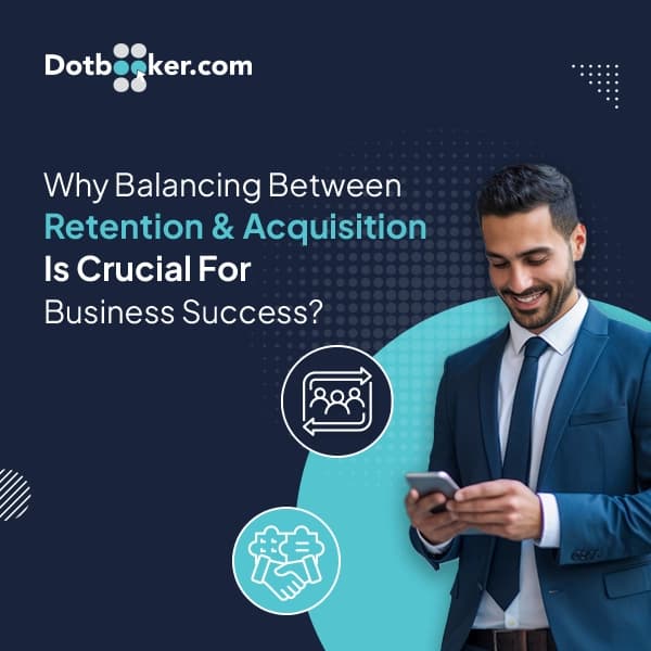 Retention vs. Acquisition: Why Balancing Both is Crucial for Business Success in 2025