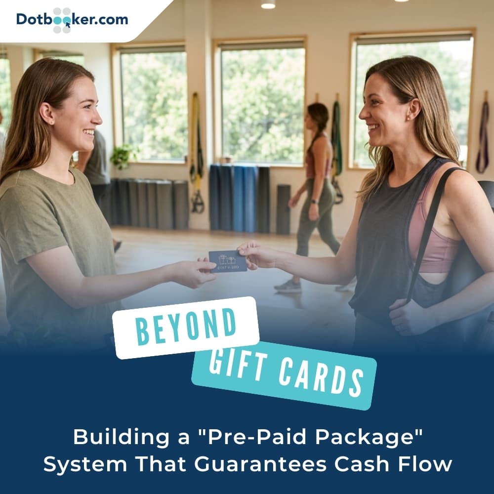 Beyond Gift Cards: Building a "Pre-Paid Package" System That Guarantees Cash Flow