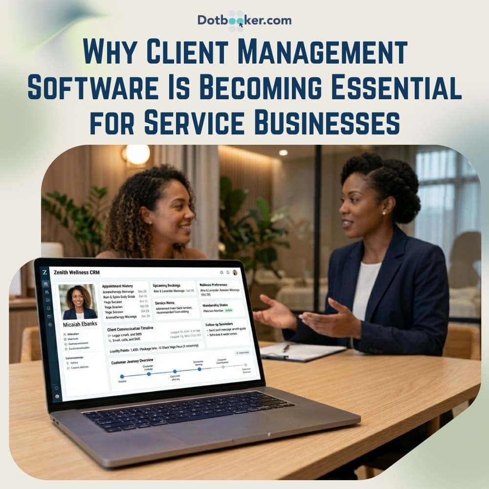 Why Client Management Software Is Becoming Essential for Service Businesses