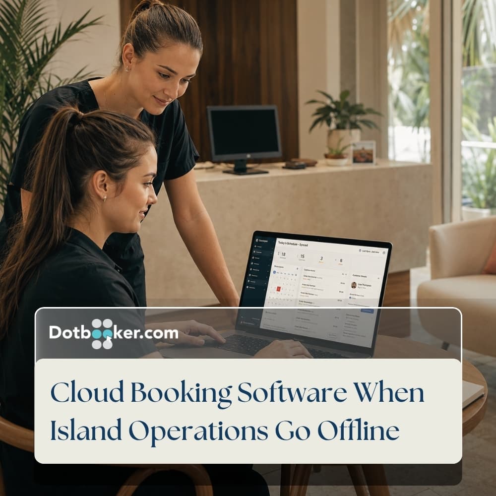 Cloud Booking Software When Island Operations Go Offline