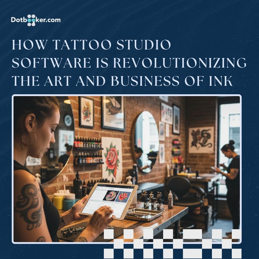 How Tattoo Studio Software is Revolutionizing the Art and Business of Ink