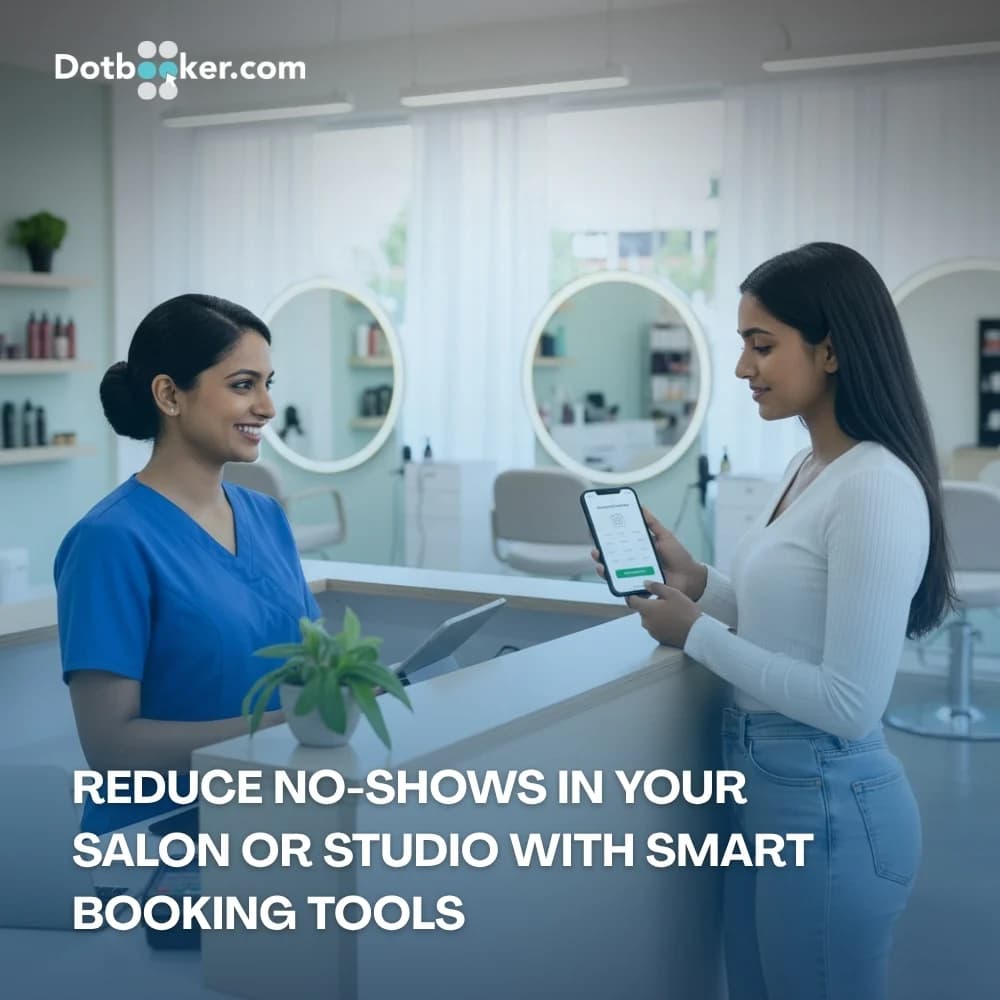 Reduce No-Shows in Your Salon or Studio with Smart Booking Tools