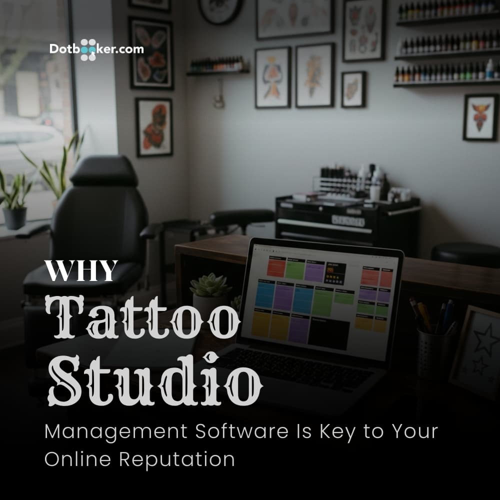 Why Tattoo Studio Management Software Is Key to Your Online Reputation