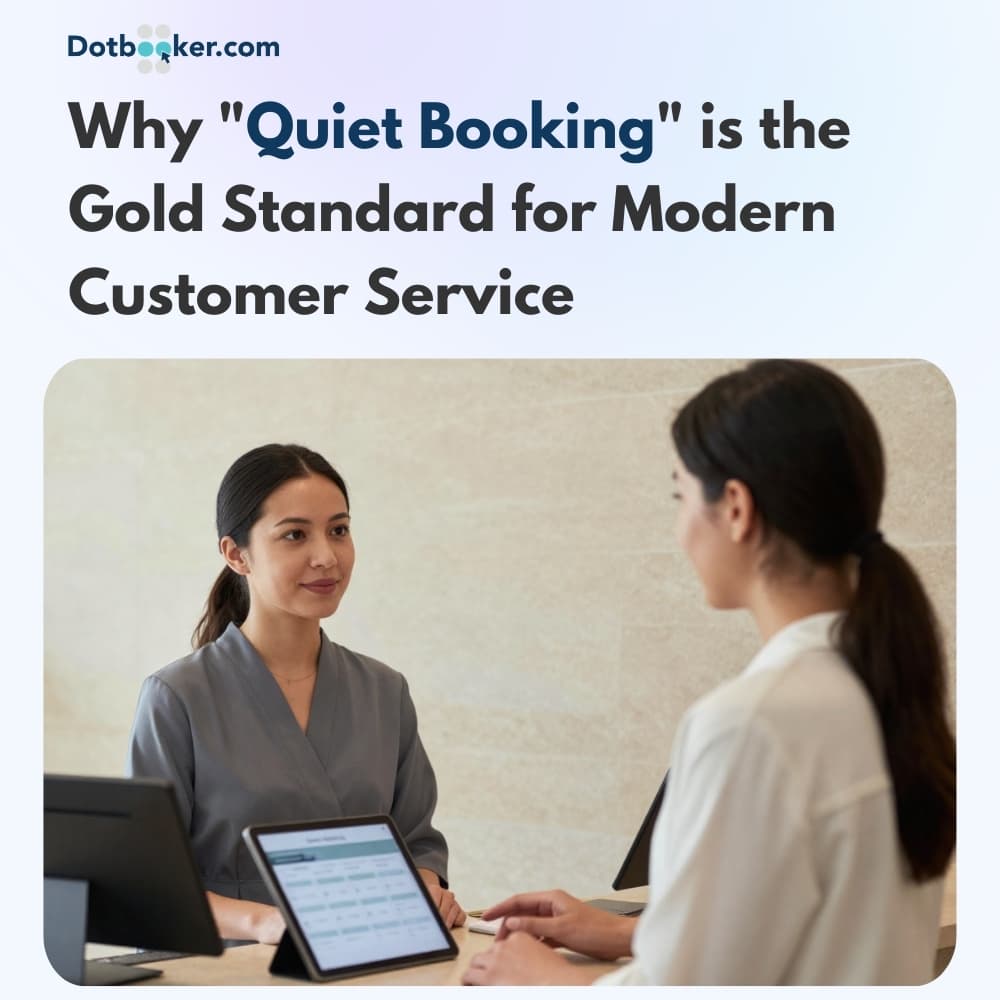 Why "Quiet Booking" is the Gold Standard for Modern Customer Service