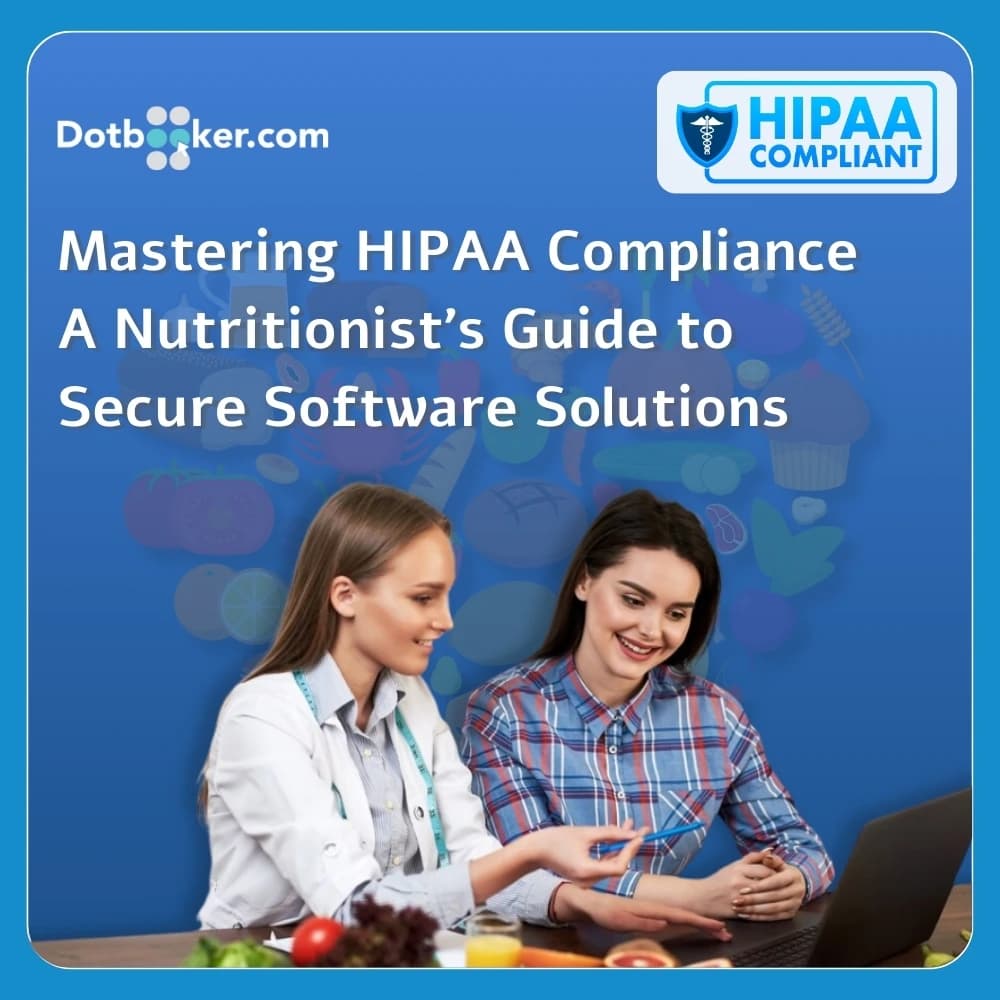 Mastering HIPAA Compliance: A Nutritionist's Guide to Secure Software Solutions
