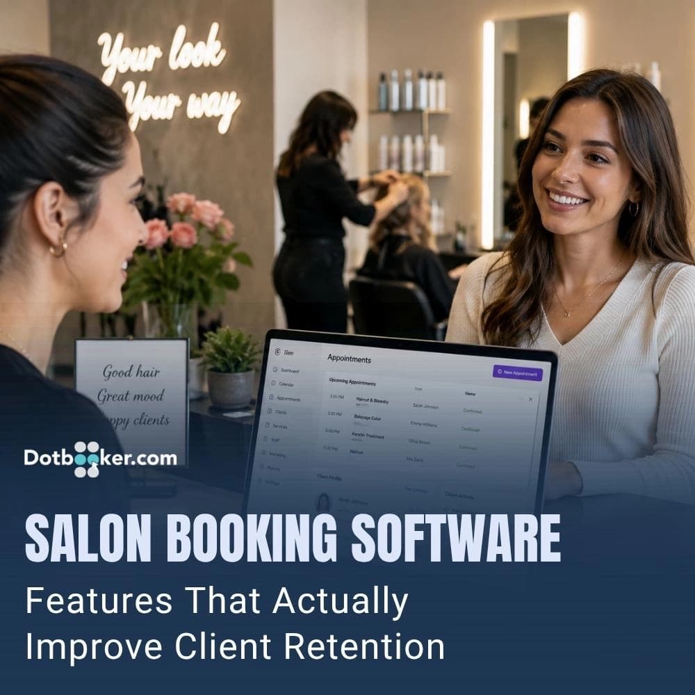 Salon Booking Software: Features That Actually Improve Client Retention