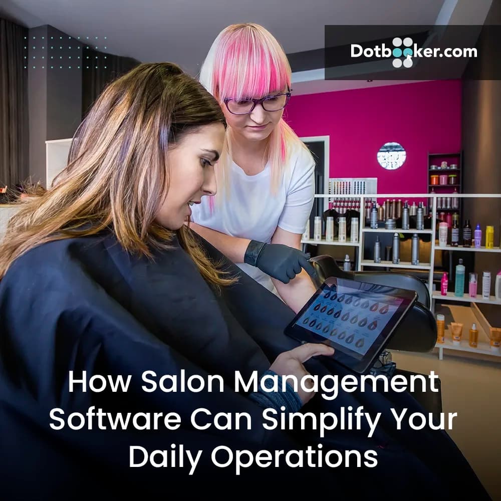 How Salon Management Software Can Simplify Your Daily Operations