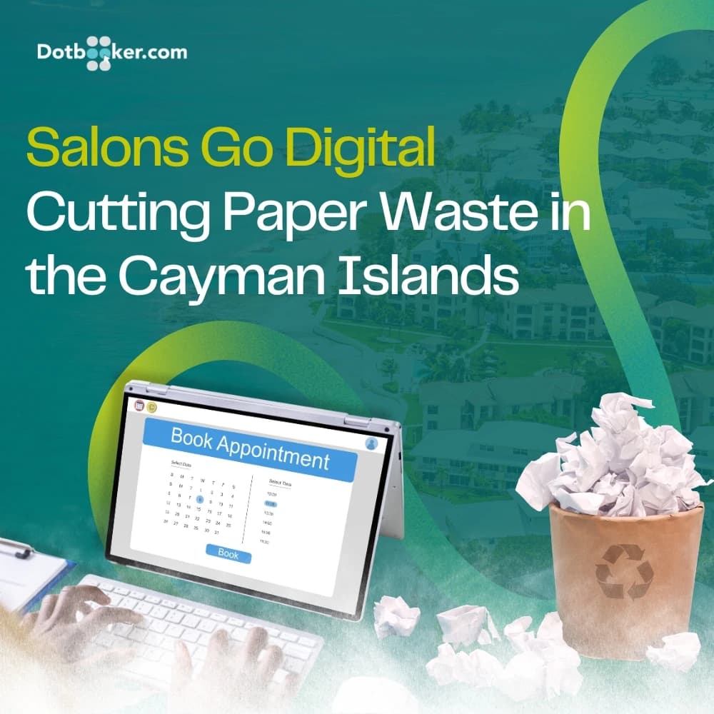 Going Green Caymanian Style: Is Your Salon Management Software Cutting Down on Paper Waste?
