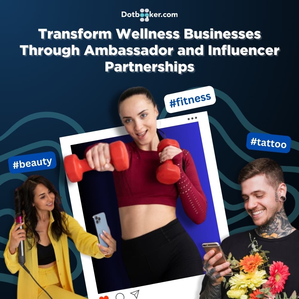 Maximizing Impact: Transforming Wellness Businesses Through Ambassador and Influencer Partnerships