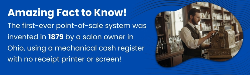 Salon owner in Ohio invented the first mechanical POS system in year 1879 Salon owner in Ohio invented the first mechanical POS system in year 1879