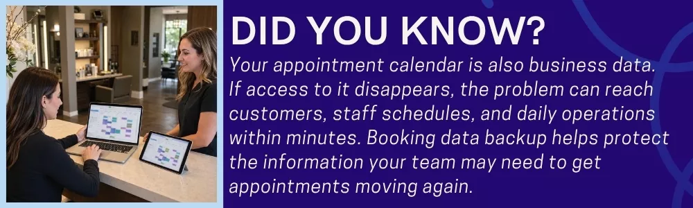 Your appointment calendar is also business data. If access to it disappears, the problem can reach customers, staff schedules, and daily operations within minutes. Booking data backup helps protect the information your team may need to get appointments moving again