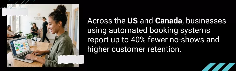 Automated booking systems reduce no shows and improve customer retention