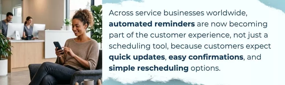 Automated reminders provide quick updates and simple scheduling choices