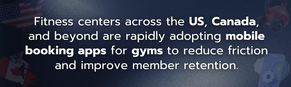 Fitness centers across US and Canada adopting mobile booking apps for retention