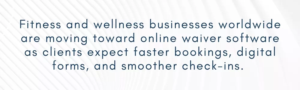 Online waiver software speeds up client onboarding processes