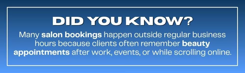Many salon bookings happen outside regular business hours