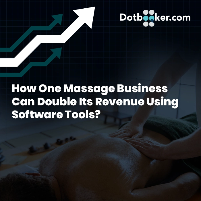 How One Massage Business Can Double Its Revenue Using Software Tools?