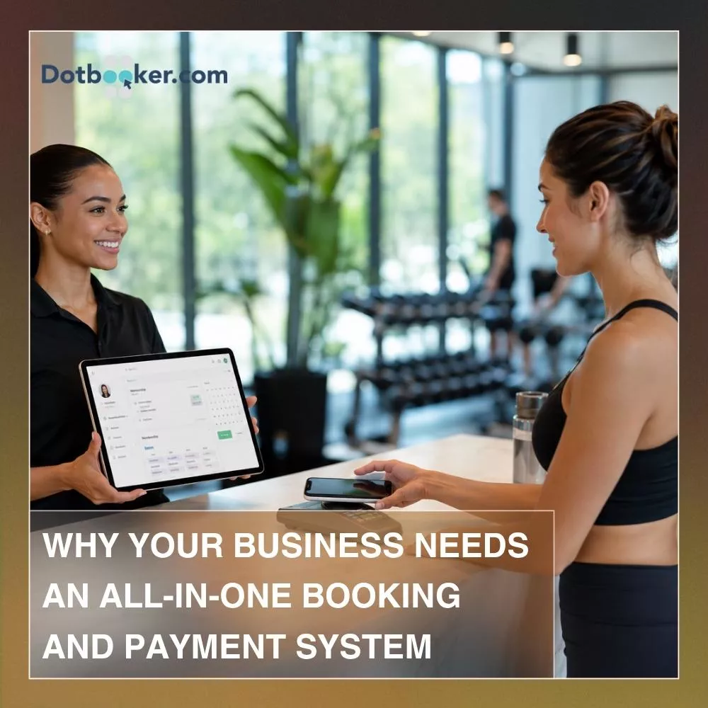 Why Your Business Needs an All-in-One Booking and Payment System