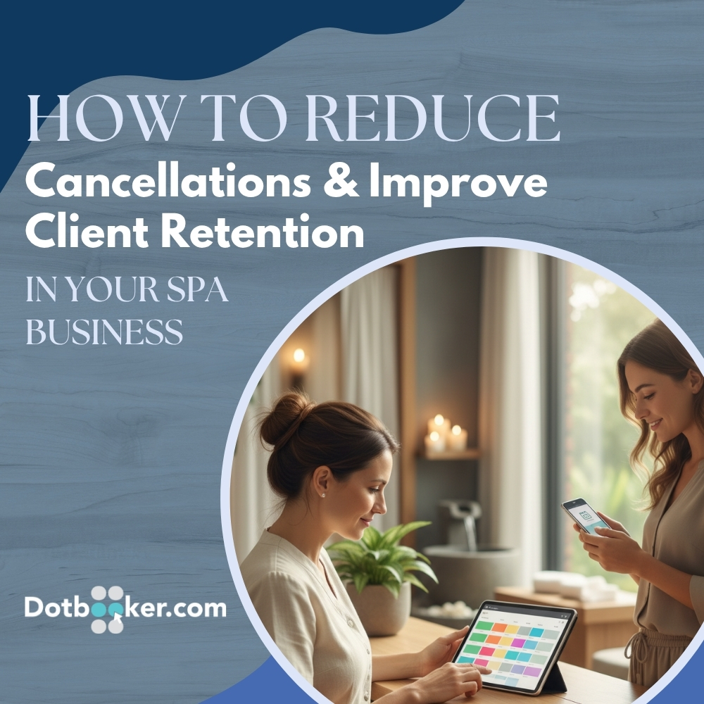 How spa software reduces cancellations and improves client retention in 2025