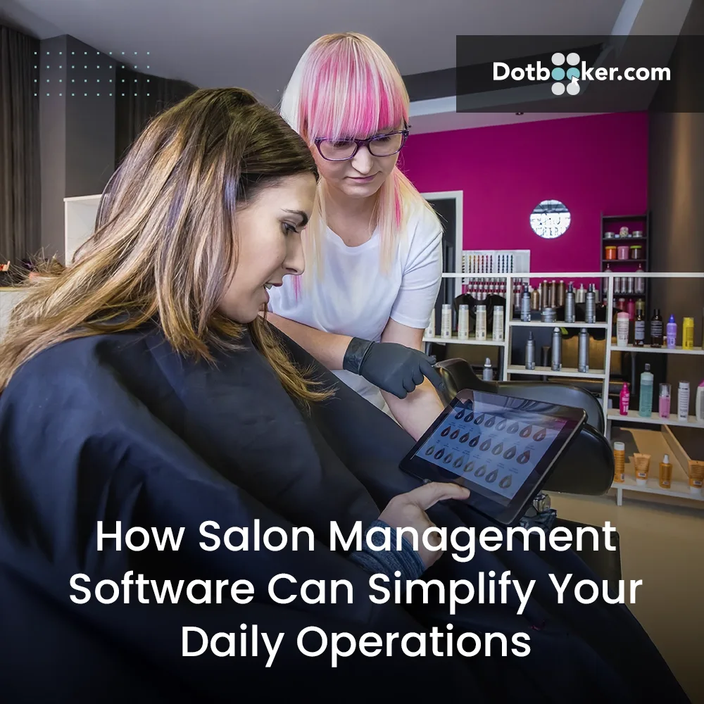 Optimizing Daily Salon Operations with Dotbooker Software